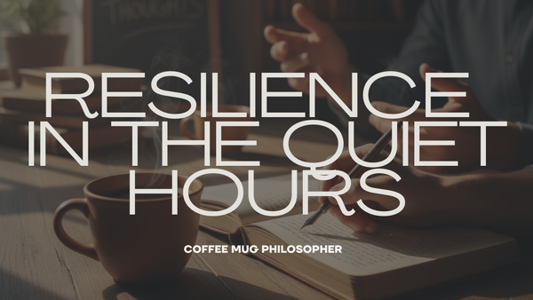 Resilience in the Quiet Hours