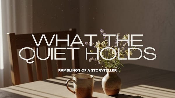 What the Quiet Holds